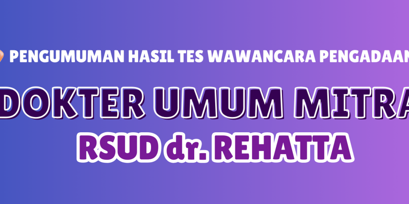 Pengumuman Hasil Tes Wawancara Pengadaan Dokter Umum Mitra